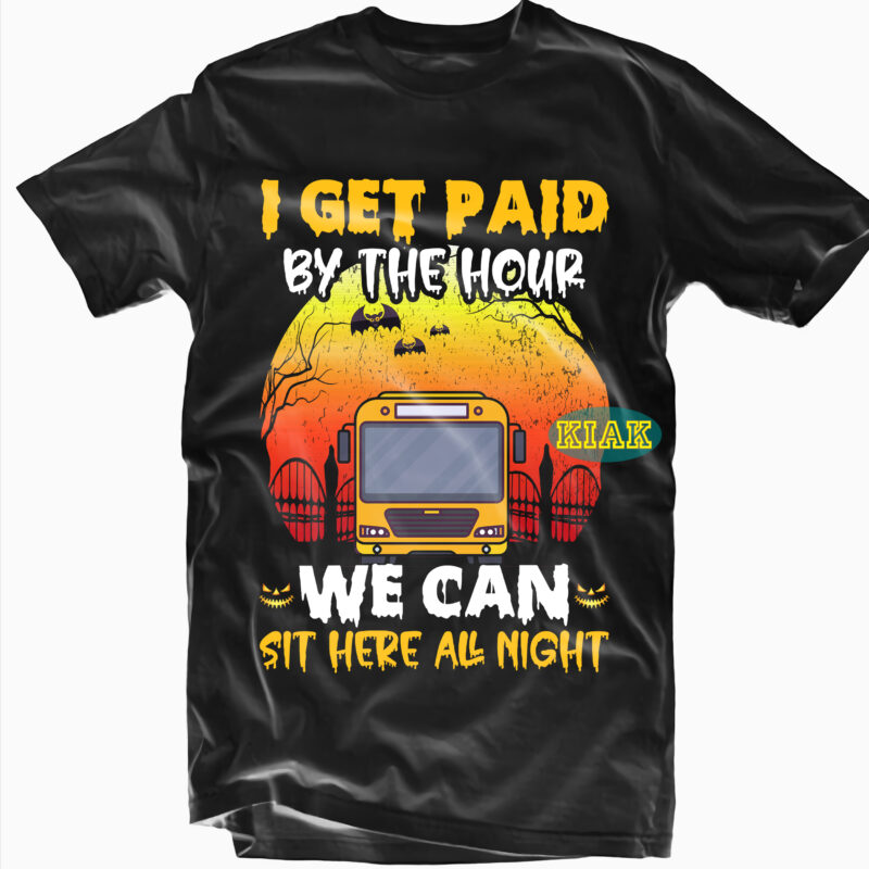 I Get Paid By The Hour We Can Sit Here All Night Svg, Halloween Party Svg, Scary horror Halloween Svg, Spooky horror Svg, Halloween Svg, Halloween horror Svg, Witch scary
