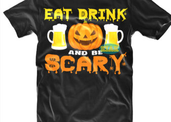 Eat Drink and be Scary Svg, Witches Svg, Pumpkin Svg, Wicked Witch vector, Witch Svg, Horror Svg, Happy Halloween, Ghost Svg, Scary Svg