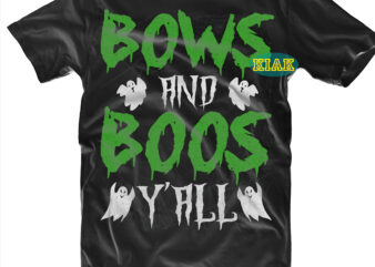 Halloween t shirt design, Bows and boos y’all Svg, Witches better have my candy Svg, Scary horror Halloween Svg, Horror and Scary halloween, Spooky horror Svg, Halloween Svg, Halloween horror
