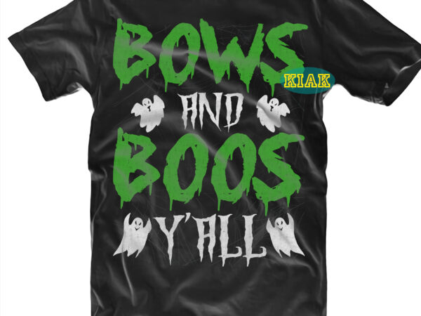 Halloween t shirt design, bows and boos y’all svg, witches better have my candy svg, scary horror halloween svg, horror and scary halloween, spooky horror svg, halloween svg, halloween horror