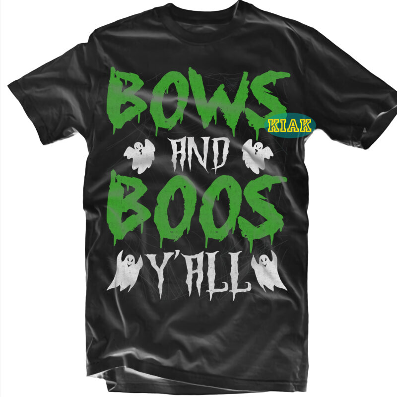 Halloween t shirt design, Bows and boos y'all Svg, Witches better have my candy Svg, Scary horror Halloween Svg, Horror and Scary halloween, Spooky horror Svg, Halloween Svg, Halloween horror