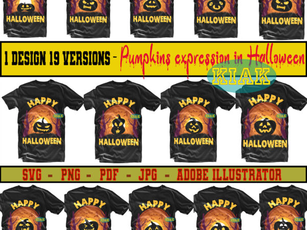 1 design 19 versions – pumpkins expression in halloween, 19 bundle halloween svg, bundle pumpkin svg, bundles halloween, funny pumpkin svg, bundle halloween svg, halloween svg