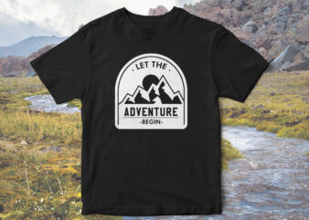 Let-the-adventure-Begin,-Camp-love,-camping-t-shirt-design,-Holidays-camping,-camping-vector,-family-camping-t-shirt-design,-t-shirt-design,-camping-adventure,-mountain-tshirt-designs
