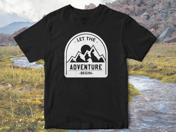 Let-the-adventure-begin,-camp-love,-camping-t-shirt-design,-holidays-camping,-camping-vector,-family-camping-t-shirt-design,-t-shirt-design,-camping-adventure,-mountain-tshirt-designs