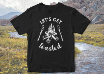 Let’s-Get-Toasted,-Camp-love,-camping-t-shirt-design,-Holidays-camping,-camping-vector,-family-camping-t-shirt-design,-t-shirt-design,-camping-adventure,-mountain-tshirt-designs