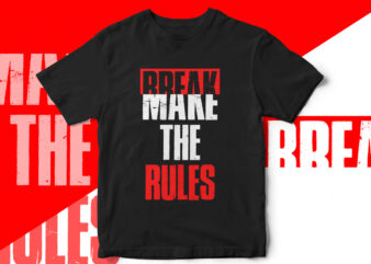 Make Break The Rules, T-shirt design, Break The Rules, Streetwear Style T-shirt, Street Fashion, Hoodie design, Freestyle T-shirt design
