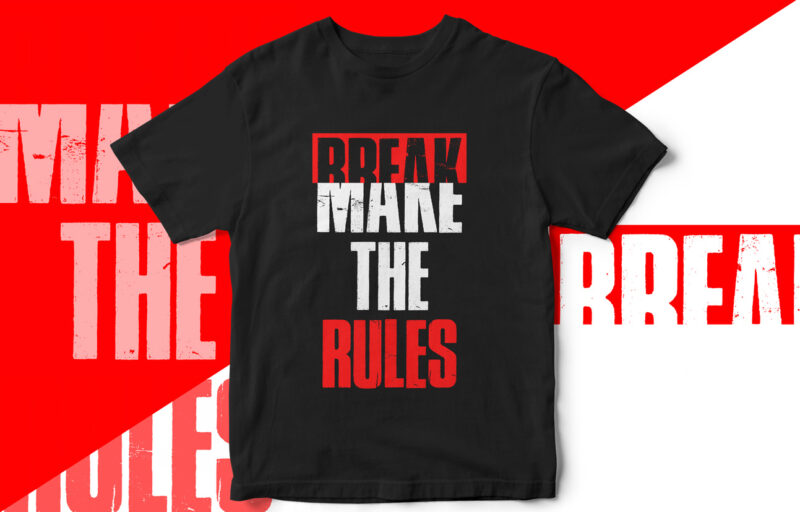 Make Break The Rules, T-shirt design, Break The Rules, Streetwear Style T-shirt, Street Fashion, Hoodie design, Freestyle T-shirt design