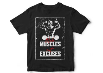 Make Muscles Not Excuses, Gym T-Shirt Design, Fitness T-Shirt Design, Crossfit T-Shirt Design, Sports T-Shirt Design, Gym quote T-Shirt Design, Gym Vectors, Instant Download