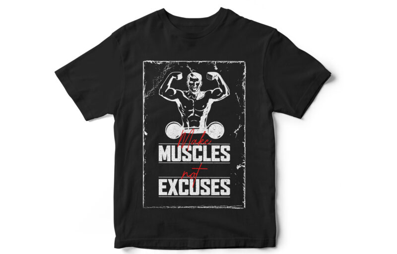 Make Muscles Not Excuses, Gym T-Shirt Design, Fitness T-Shirt Design, Crossfit T-Shirt Design, Sports T-Shirt Design, Gym quote T-Shirt Design, Gym Vectors, Instant Download