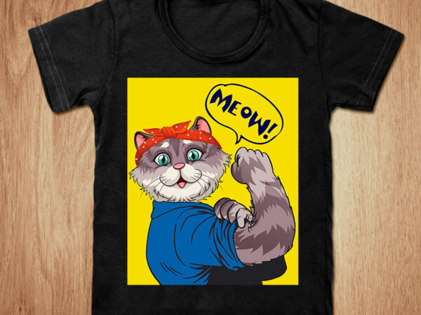 Meow! funny cat t-shirt design, meow! svg, meow cat tshirt, cat lover tshirt, power cat t shirt, funny cat tshirt, funny power cat tshirt, cancer cat tshirt design, cancer cat