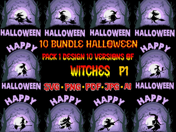 Halloween svg 10 bundle t shirt design, pack 1 design 10 versions of horror witches p1, halloween svg, spooky horror pack, bundle witche svg, bundle halloween, halloween bundle, bundles halloween