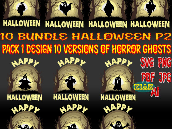 Pack 1 design 10 versions of horror ghosts p2, horror ghosts halloween svg bundle, sunset with halloween ghosts svg, bundle sunset with halloween ghosts svg, sunset pack with ghosts halloween