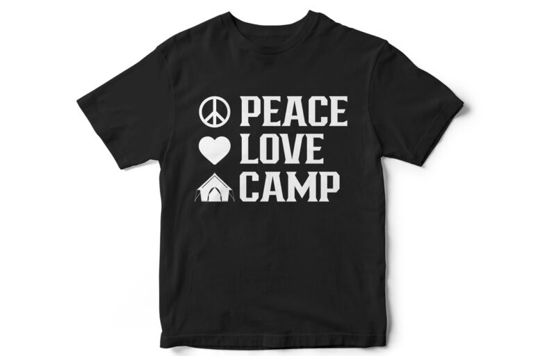 Peace Love Camp, camping t-shirt design, campers, camp vector, camping lover, vector t-shirt