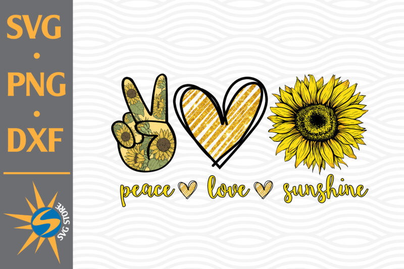 Peace Love Sunshine PNG Digital Files Includes