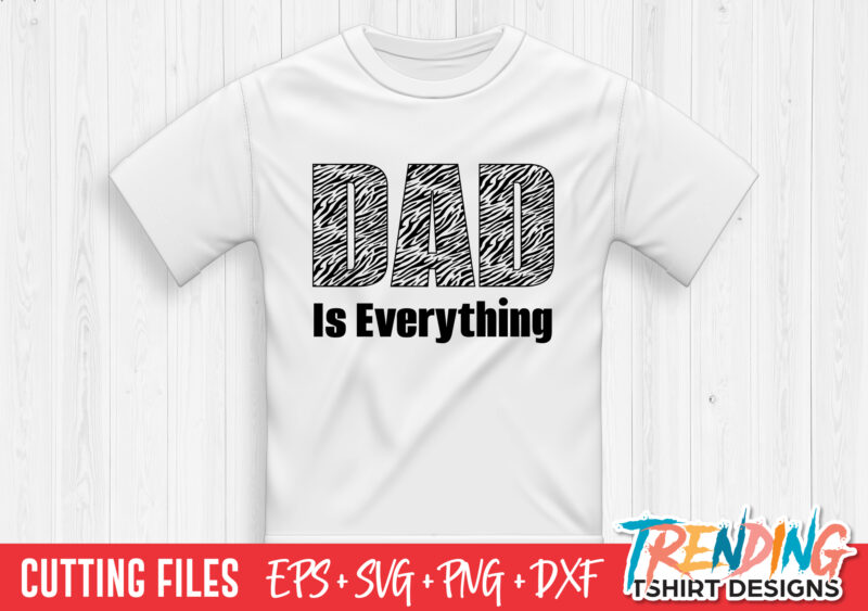 Tiger Dad Is Everything SVG T-Shirt Design