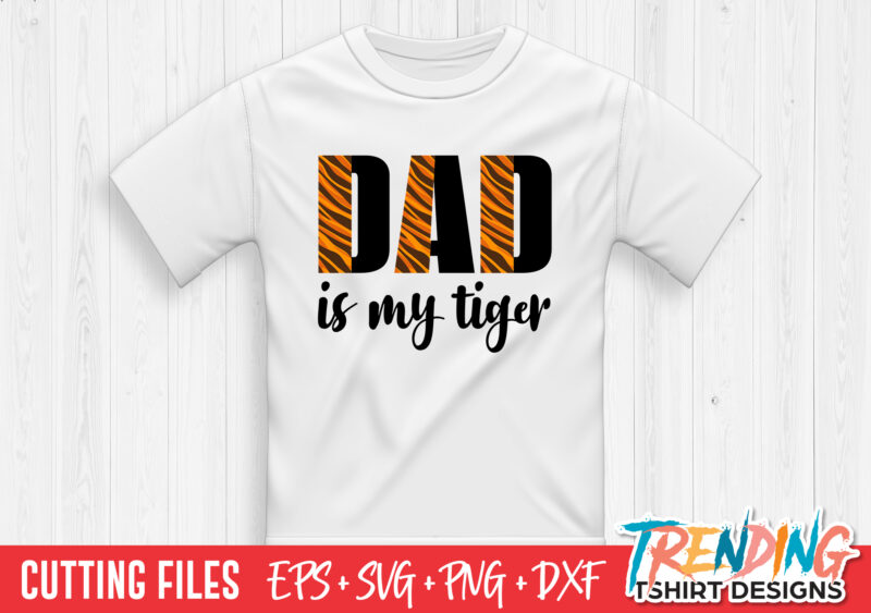 Dad Is My Tiger SVG T-Shirt Design