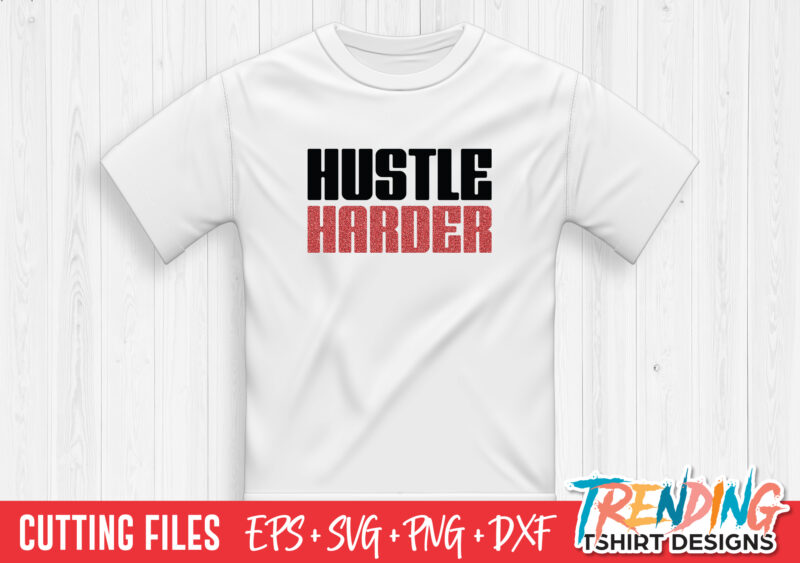 Hustle Harder SVG, Hustle Harder PNG