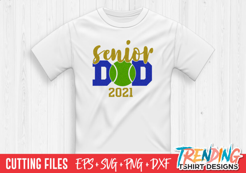 Senior Tennis Ball Dad 2021 SVG, Senior Dad 2021 SVG, Senior Dad PNG