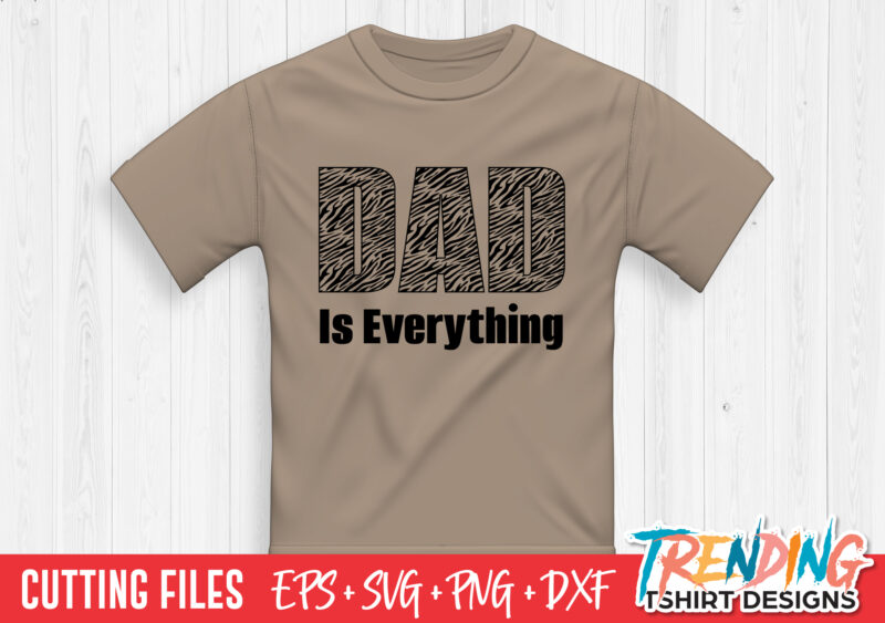 Tiger Dad Is Everything SVG T-Shirt Design