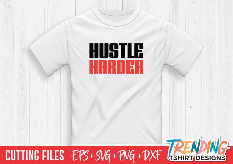 Hustle Harder SVG, Hustle Harder PNG