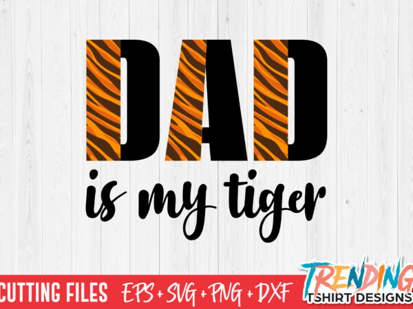 Dad is my tiger svg t-shirt design