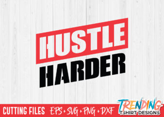 Hustle Harder SVG T-Shirt Design