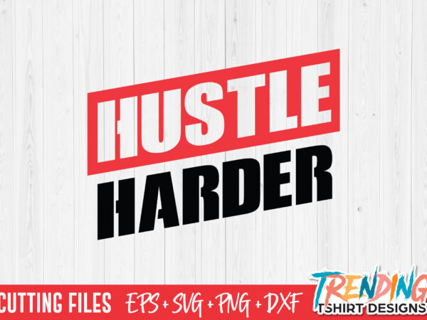 Hustle harder svg t-shirt design