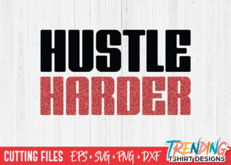Hustle Harder SVG, Hustle Harder PNG