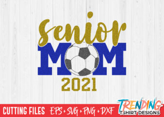 Senior Soccer Ball Mom 2021 SVG, Senior Mom 2021 SVG, Senior Mom 2021 PNG