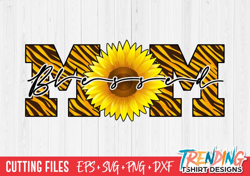 Download Blessed Mom SVG, Tiger Mother SVG, Mom Sunflower SVG - Buy t-shirt designs