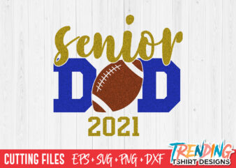 Senior American Football Dad 2021 SVG, Senior Dad 2021 SVG, Senior Dad 2021 PNG