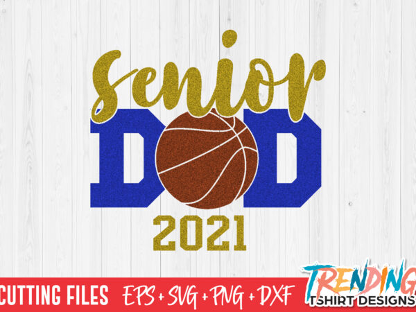 Senior basketball dad 2021, senior dad 2021 svg, senior dad 2021 png t shirt template vector