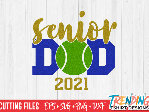 Senior tennis ball dad 2021 svg, senior dad 2021 svg, senior dad png t shirt template vector