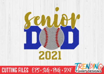 Senior Baseball Dad 2021 SVG, Senior Dad SVG, Senior Dad PNG t shirt template vector