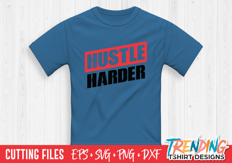 Hustle Harder SVG T-Shirt Design