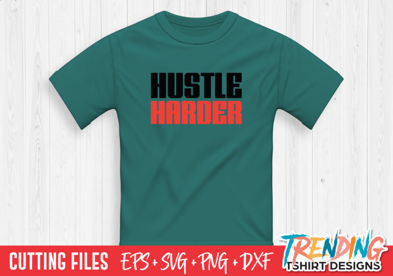 Hustle Harder SVG, Hustle Harder PNG