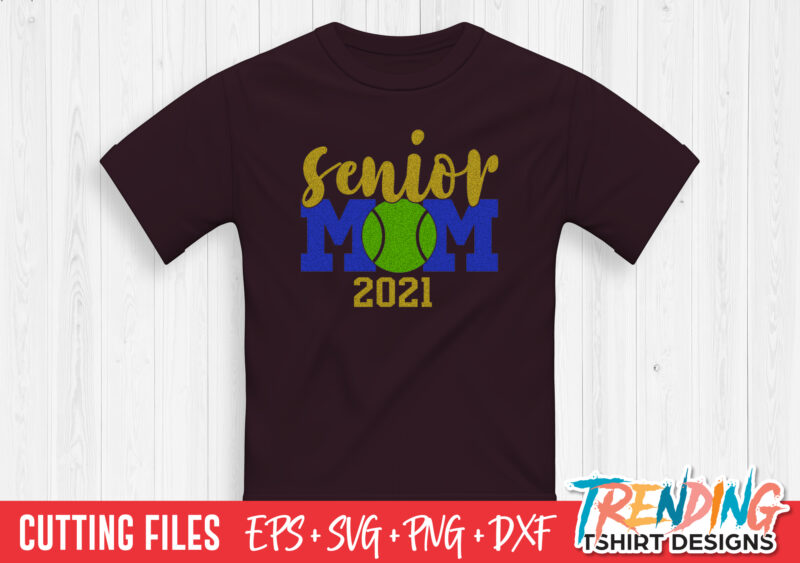 Senior Tennis Ball Mom 2021 SVG, Senior Mom 2021 SVG, Senior Mom PNG