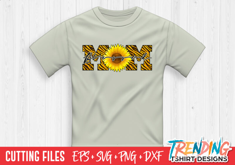 Blessed Mom SVG, Tiger Mother SVG, Mom Sunflower SVG