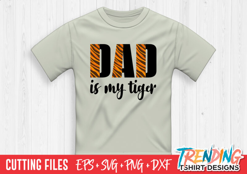 Dad Is My Tiger SVG T-Shirt Design