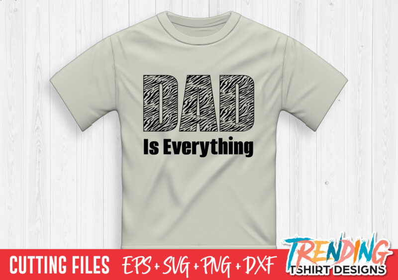 Tiger Dad Is Everything SVG T-Shirt Design