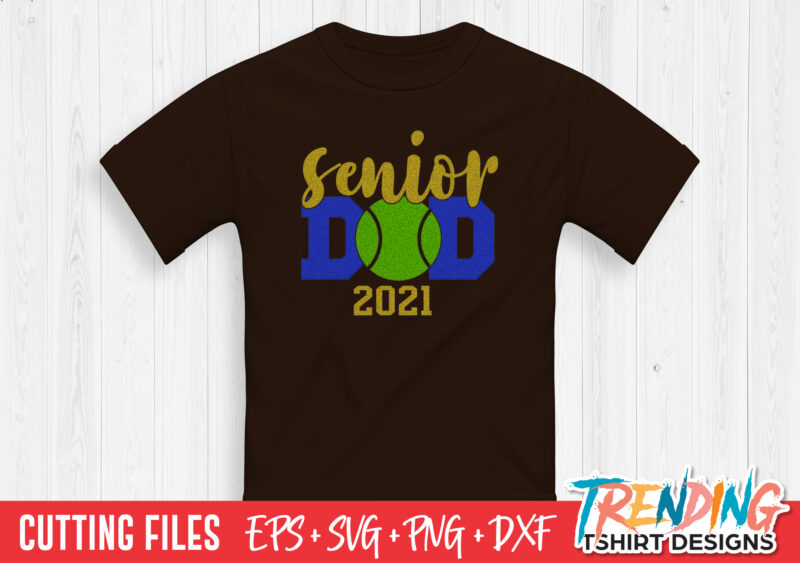 Senior Tennis Ball Dad 2021 SVG, Senior Dad 2021 SVG, Senior Dad PNG