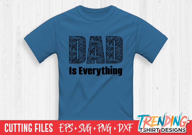 Tiger Dad Is Everything SVG T-Shirt Design