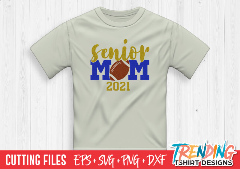 Senior American Football Mom 2021 SVG, Senior Mom 2021 SVG, Senior Mom 2021 PNG