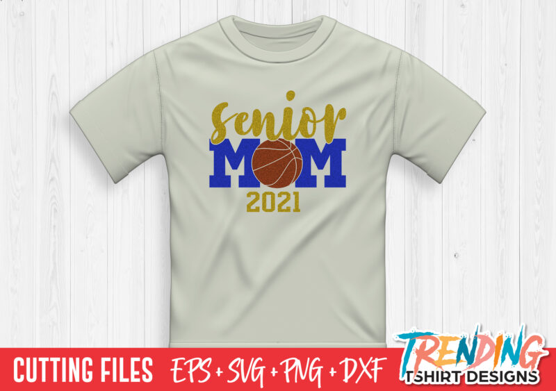 Senior Basketball Mom 2021 SVG, Senior Mom 2021 SVG, Senior Mom 2021 PNG