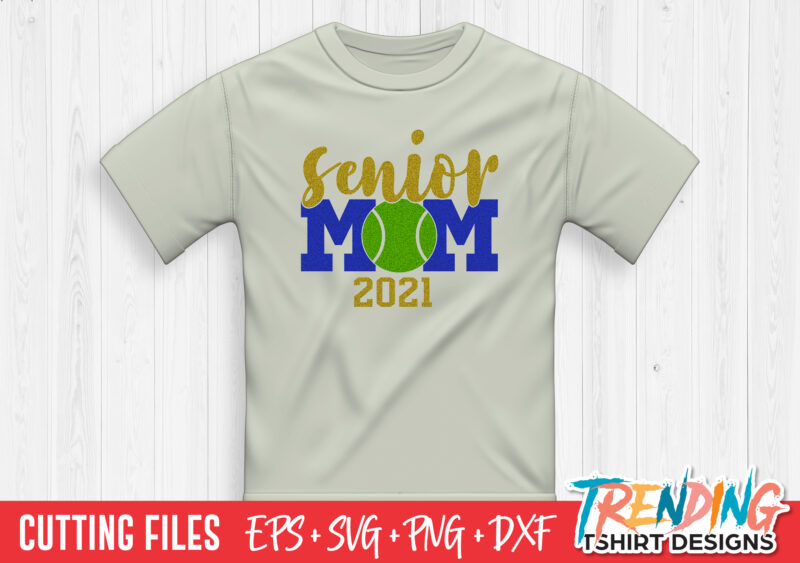 Senior Tennis Ball Mom 2021 SVG, Senior Mom 2021 SVG, Senior Mom PNG