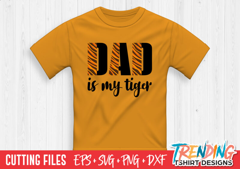 Dad Is My Tiger SVG T-Shirt Design