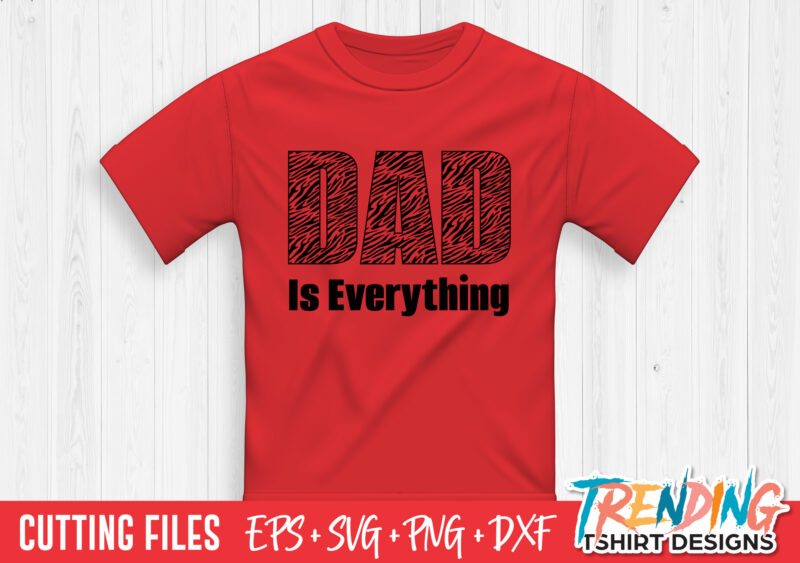 Tiger Dad Is Everything SVG T-Shirt Design