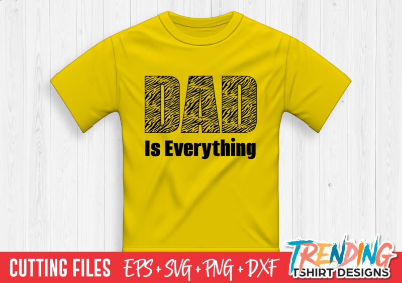 Tiger Dad Is Everything SVG T-Shirt Design