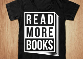 Read more books t-shirt design, Read more books SVG, Books shirt, Book lover tshirt, Funny Books tshirt, Best book sweatshirts & hoodies