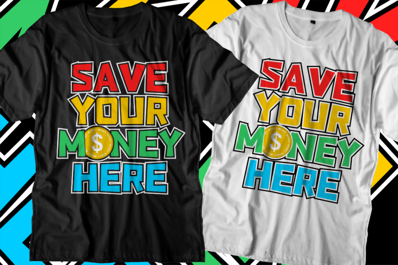 save money dollar motivational quote t shirt design graphic vector